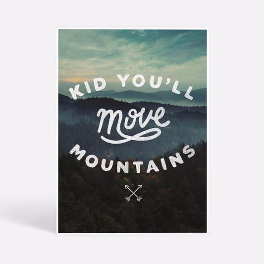 PRINT - Kid You'll Move Mountains